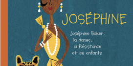 Joséphine – Joséphine Baker, la dance, la résistance et les enfants
