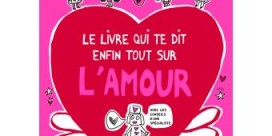 Le livre qui te dit enfin tout sur l’amour